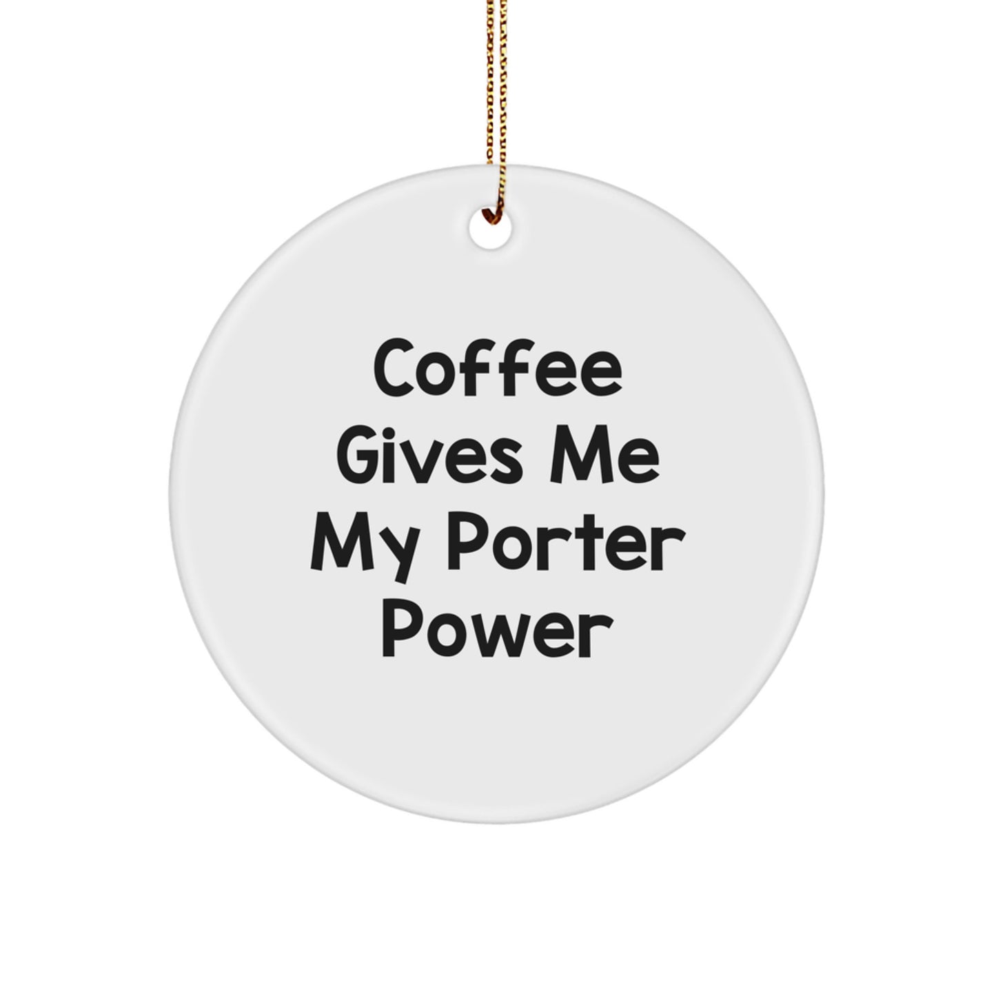 Coffee Gives My Porter Power Novelty Christmas Ornament for Friends Gift - Image 1