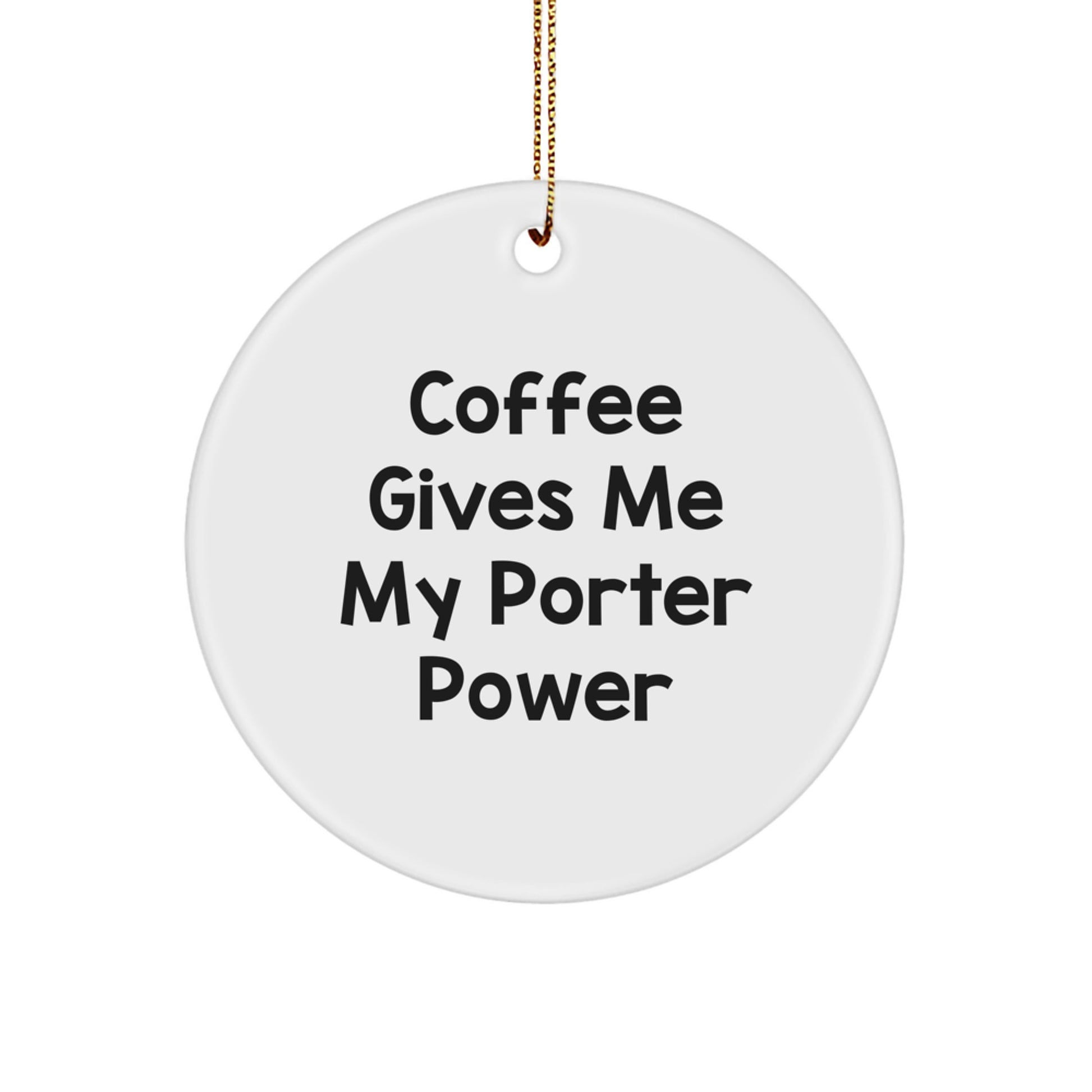 Coffee Gives My Porter Power Novelty Christmas Ornament for Friends Gift - Image 1