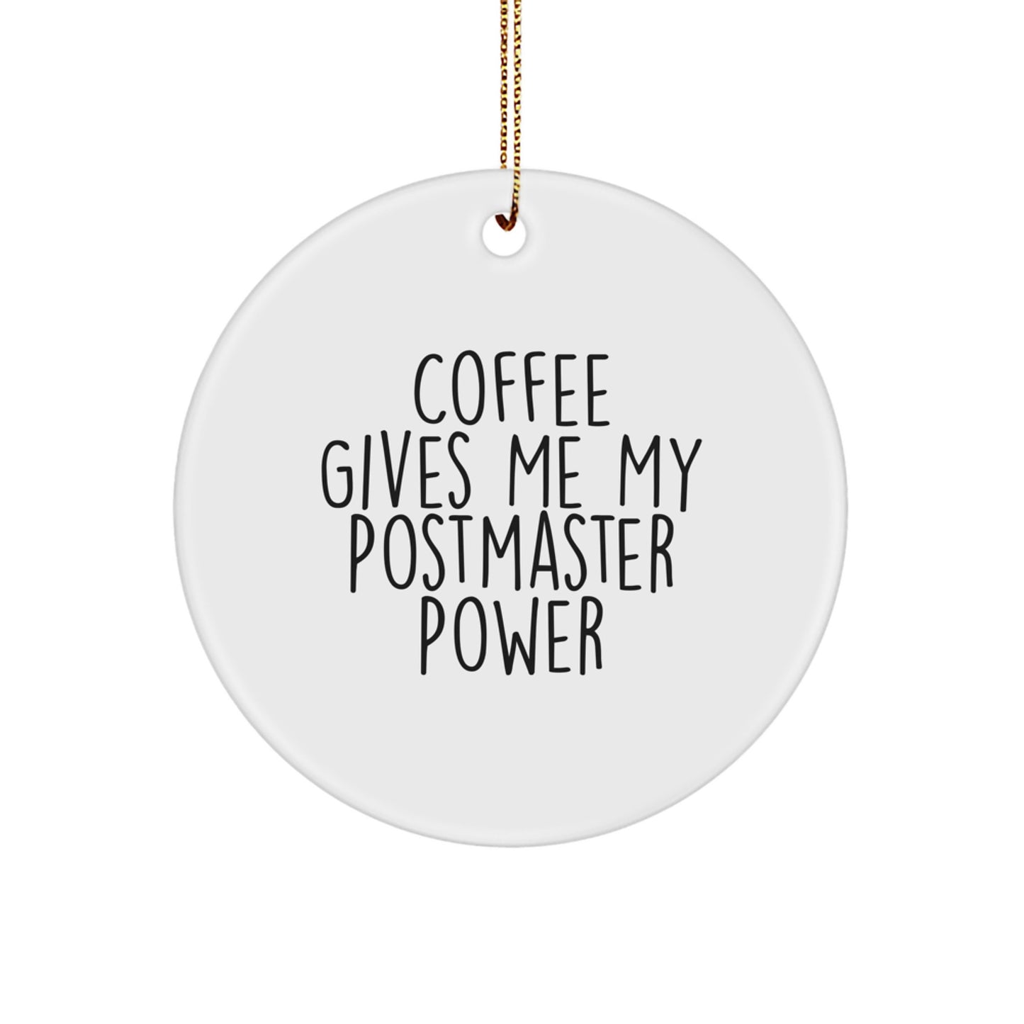 Funny Postmaster Gifts from Friends for Postmaster with 'Coffee Gives Me My Postmaster Power' Christmas Circle Ornament - Image 1