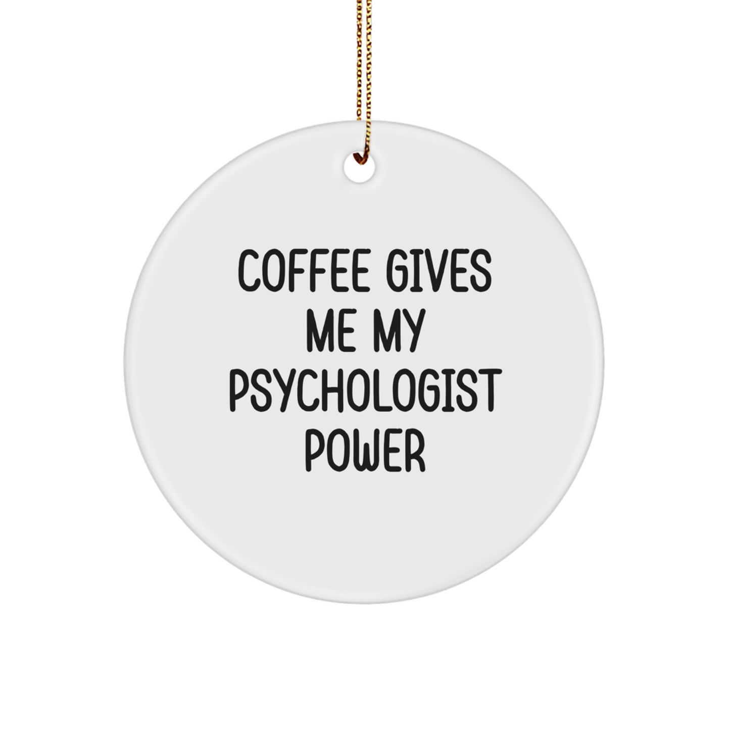 Funny Gifts from Friends for Men - Psychologist Power Coffee Christmas Circle Ornament - Image 1