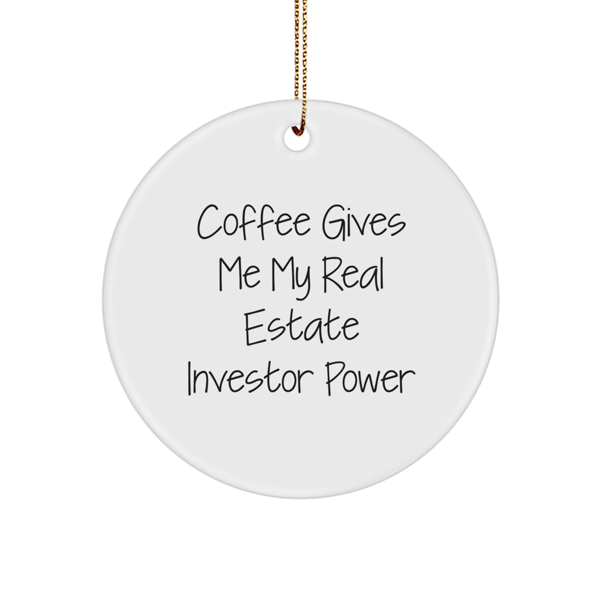 Funny Real Estate Investor Gifts from Friends, Unique Gifts for Real Estate Investor, Circle Ornament with 'Coffee Gives Me My Real Estate Investor Power' - Image 1