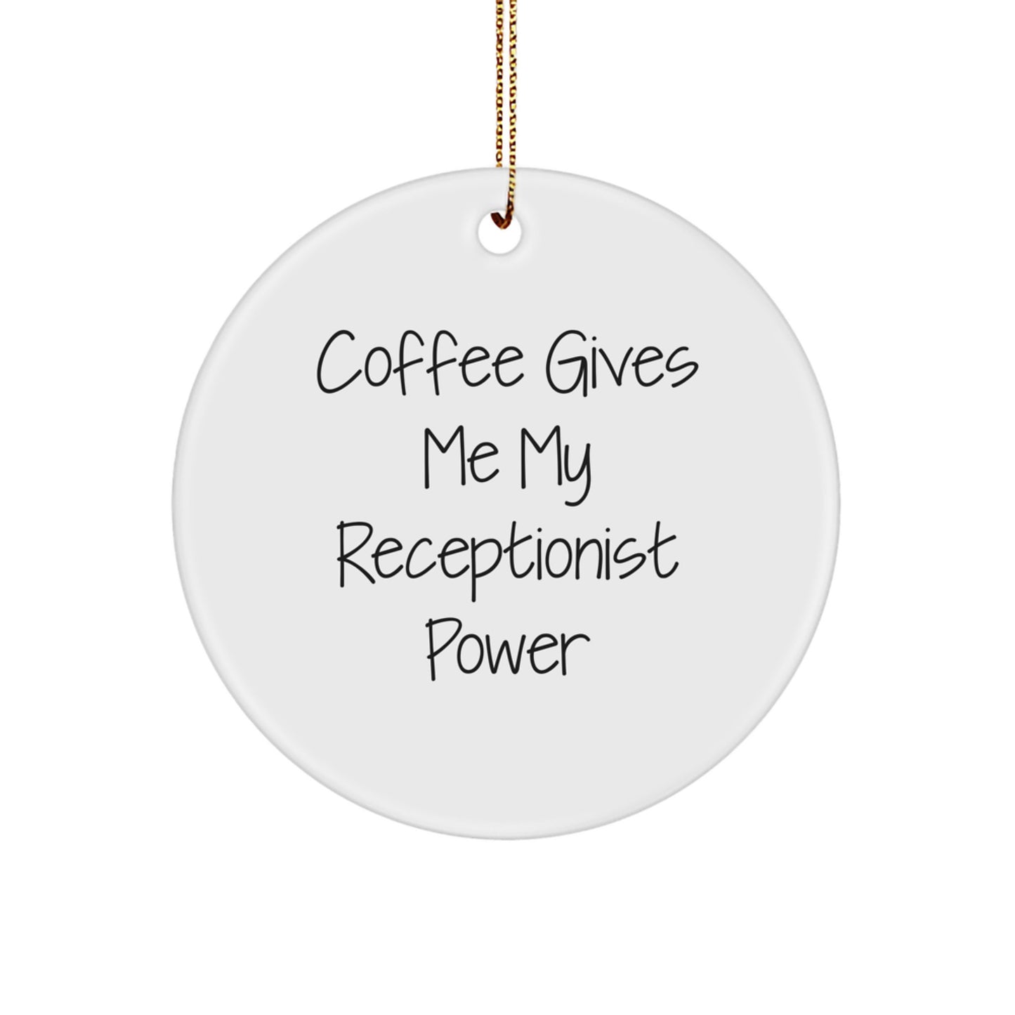 Funny Quotes for Receptionists Christmas Circle Ornaments Gifts from Friends and Family, 'Coffee Gives Me My Receptionist Power' Unique Office Decor - Image 1