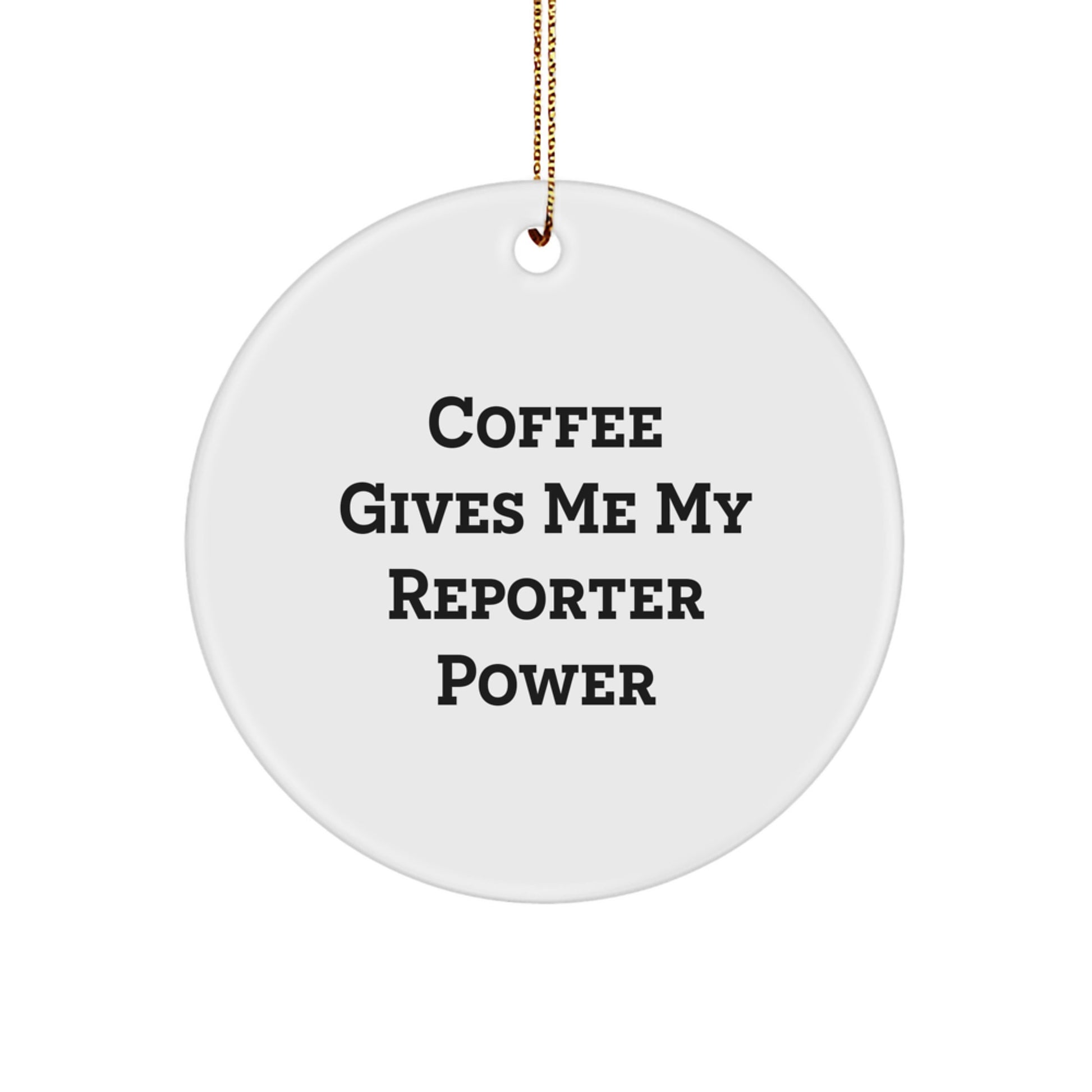 Funny Reporter Gifts from Friends, 'Coffee Gives Me My Reporter Power' Circle Ornament for Reporter, Christmas Unique Gifts - Image 1