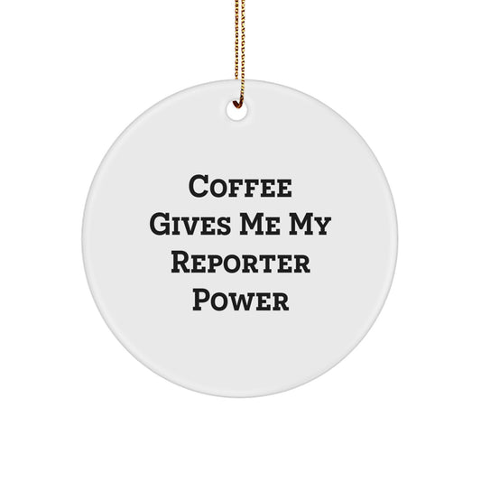Funny Reporter Gifts from Friends, 'Coffee Gives Me My Reporter Power' Circle Ornament for Reporter, Christmas Unique Gifts - Image 1