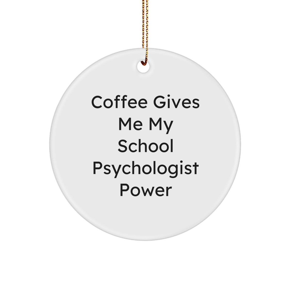 Funny School Psychologist Gifts from Friends for Christmas, 'Coffee Gives Me My School Psychologist Power' Circle Ornament, Durable MDF with Sublimation Print, 2.75\ - Image 1