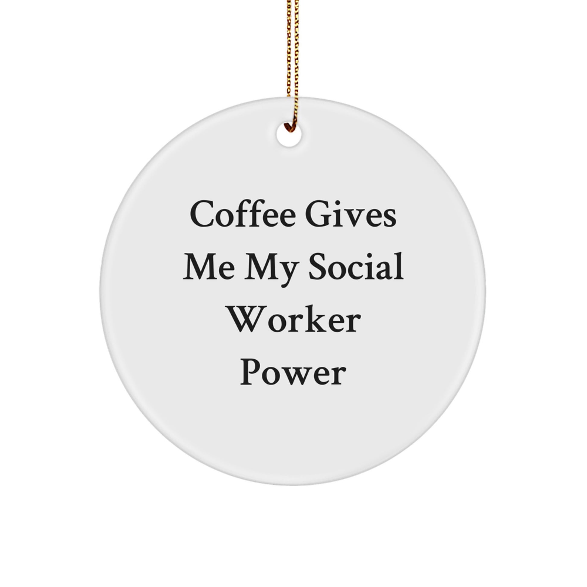 Funny Social Worker Christmas Unique Gifts from Men - Circle Ornament with Social Worker Power Quotes, Inspirational, Cute - Image 1