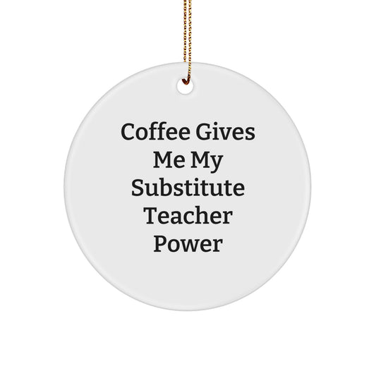 Funny Substitute Teacher Gifts from Friends to Men, Christmas Unique Circle Ornaments with Coffee Quote, Holiday Decorations for Teachers - Image 1