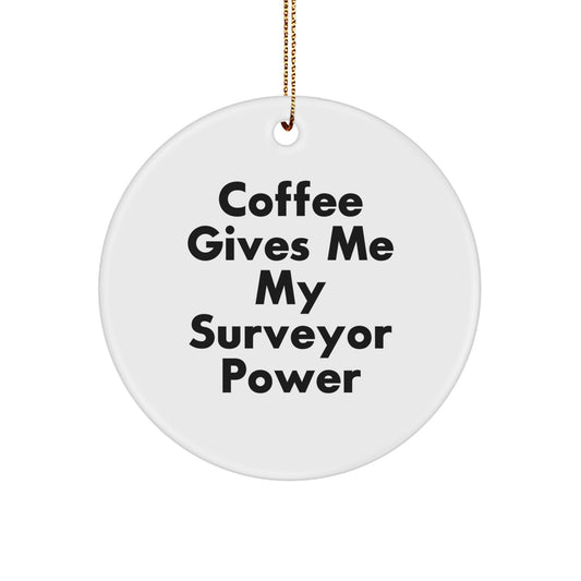 Funny Surveyor Gifts for Men, Gift from Friends, 'Coffee Gives Me My Surveyor Power' Christmas Unique Ornaments for Surveyor - Image 1