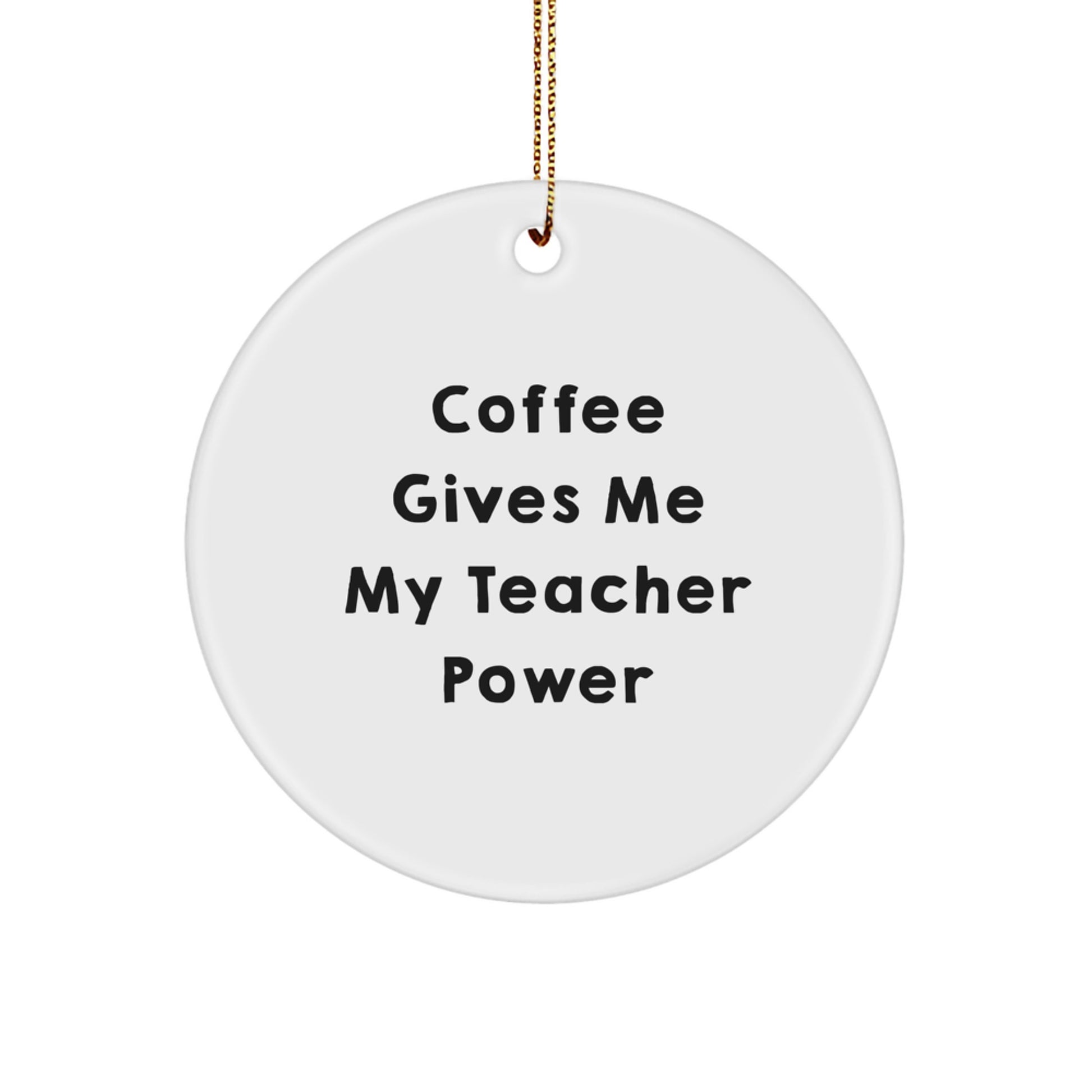 Funny Teacher Gifts from Friends - Coffee Gives Me Power, Teacher Ornament, Christmas Unique Gifts for Teachers, Durable MDF Circle Decoration - Image 1