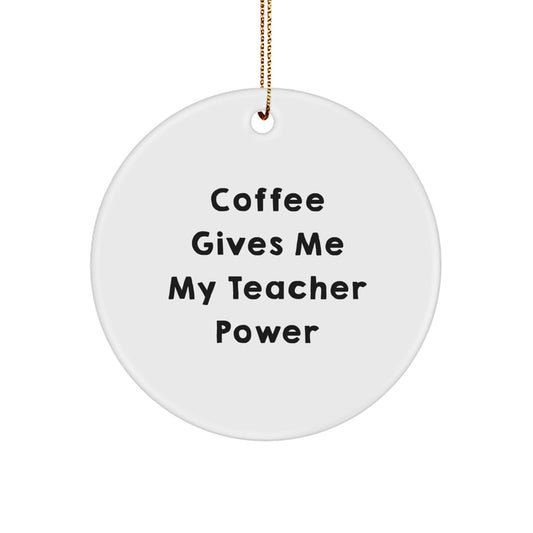 Funny Teacher Gifts from Friends - Coffee Gives Me Power, Teacher Ornament, Christmas Unique Gifts for Teachers, Durable MDF Circle Decoration - Image 1