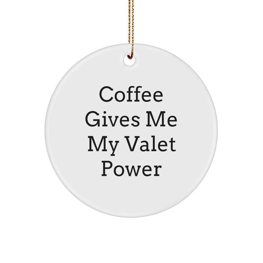 Funny Valet Gifts from Friends and Family, Gifts for Valet Men, Circle Ornament with 'Coffee Gives Me My Valet Power' Quote, Christmas Unique Decorations - Image 1