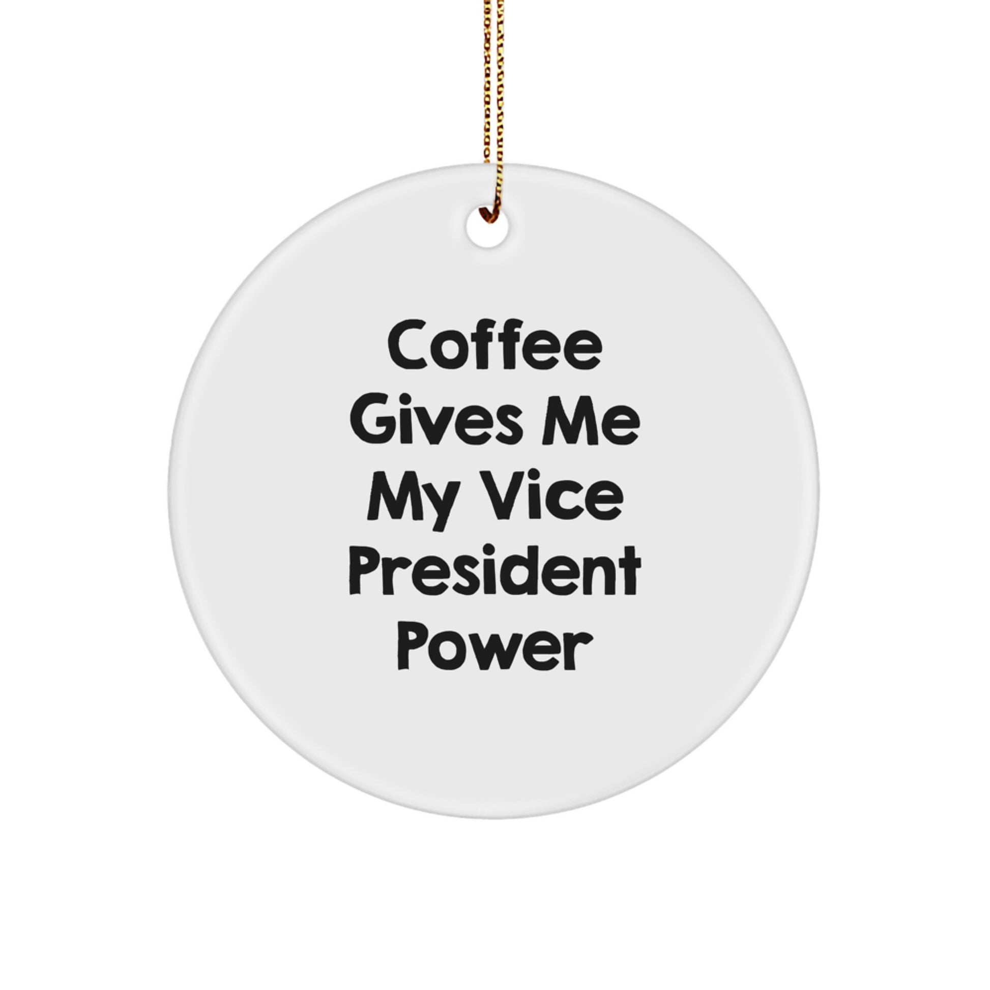 Funny Vice President Christmas Unique Gifts from Friends, Gifts for Vice President Men, 'Coffee Gives Me My Vice President Power' Circle Ornament - Image 1