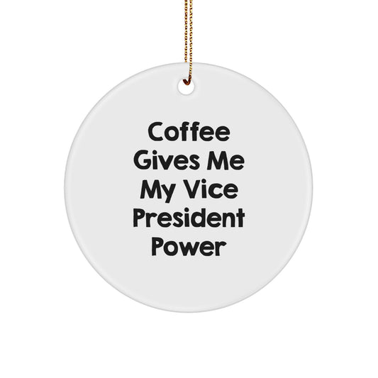 Funny Vice President Christmas Unique Gifts from Friends, Gifts for Vice President Men, 'Coffee Gives Me My Vice President Power' Circle Ornament - Image 1