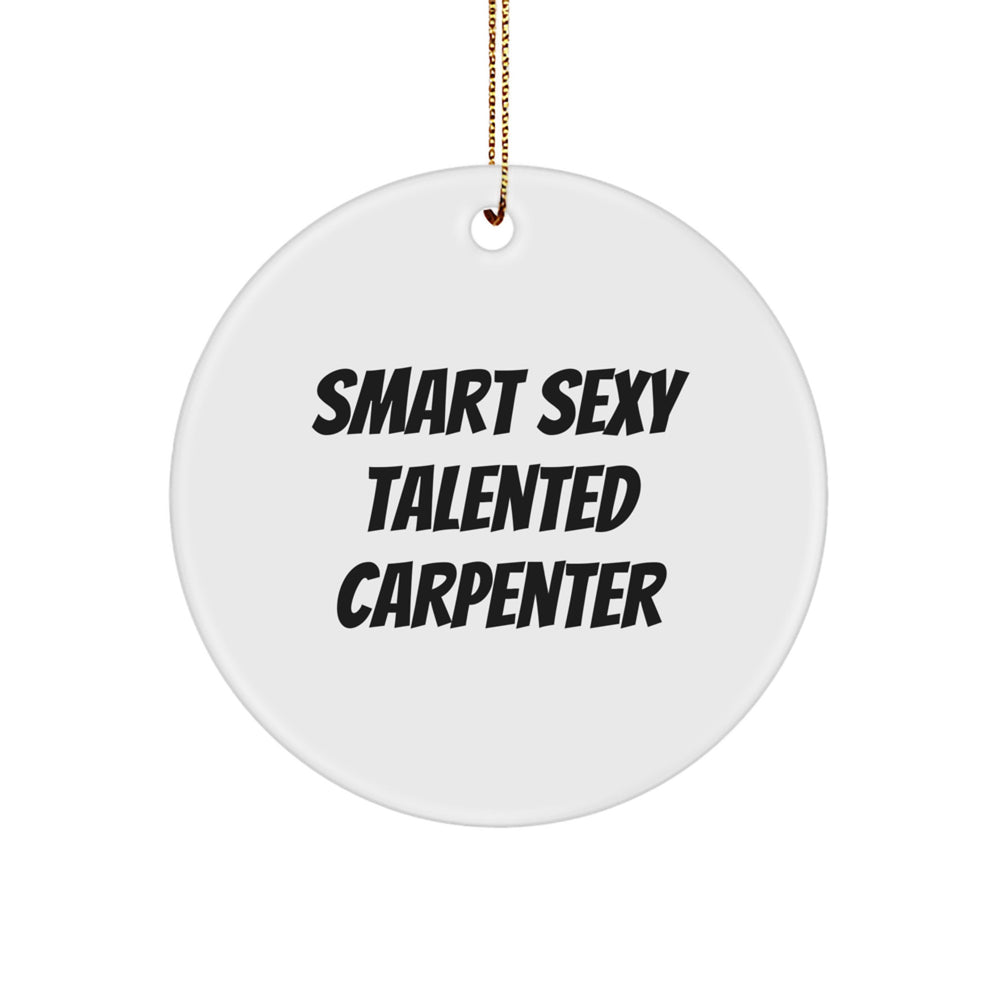 Funny Carpenter Quotes Circle Ornament Gifts from Men to Friends for Christmas Unique - Image 1