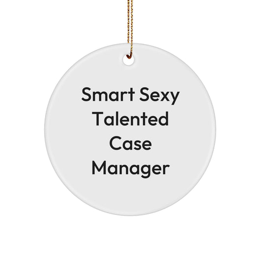 Funny Case Manager Christmas Unique Gifts from Friends, 'Smart Sexy Talented' Circle Ornament for Case Manager - Image 1