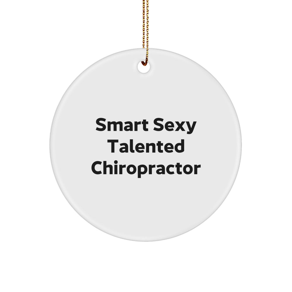 Funny Chiropractor Circle Ornament, Gifts from Friends for Smart Sexy Talented Chiropractor, Christmas Unique Gifts - Image 1