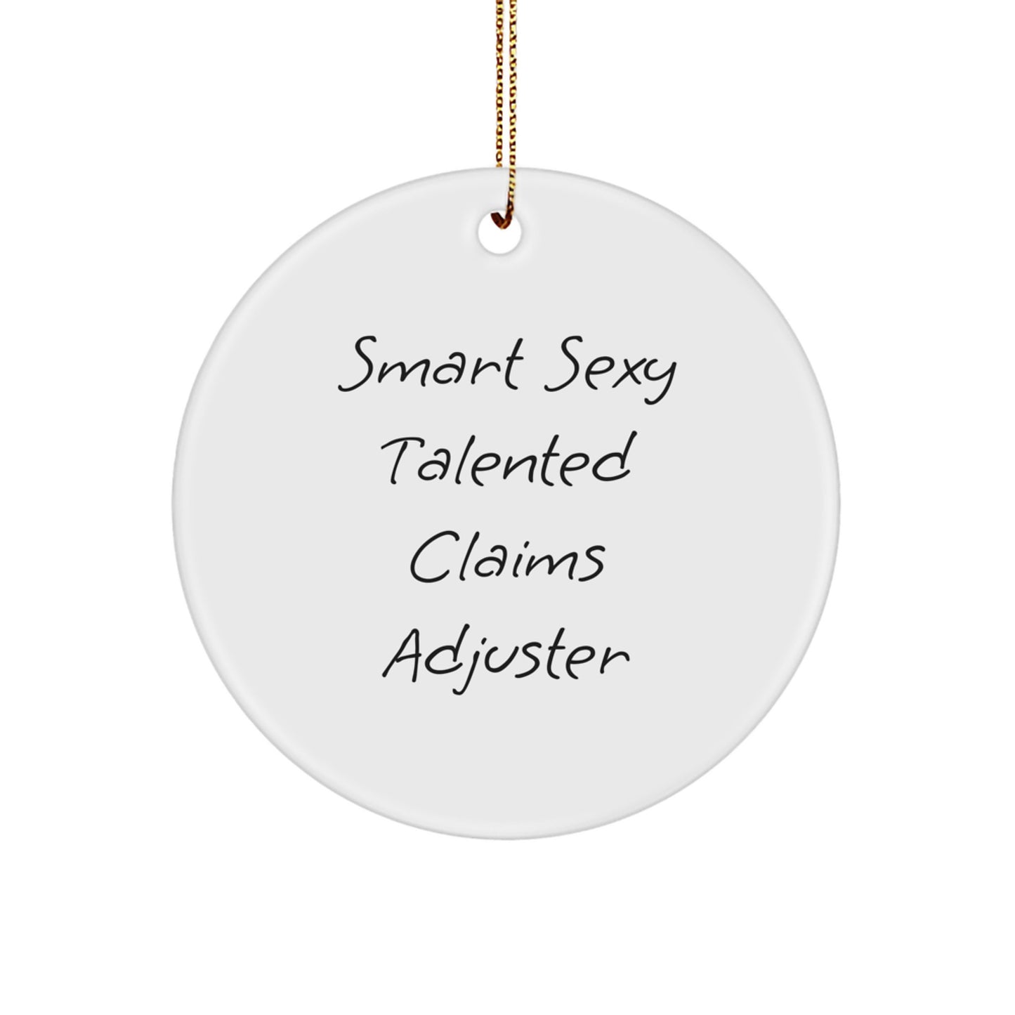 Funny Claims Adjuster Gifts for Men, Smart Sexy Talented Claims Adjuster Christmas Unique Ornaments, Circle Shaped MDF with Gold Cord - Image 1