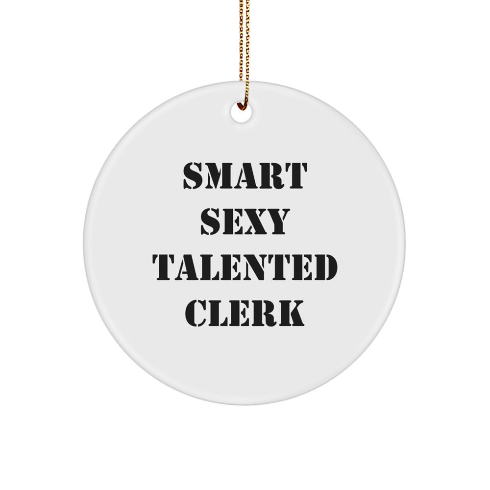 Funny Clerk Gifts from Family for Christmas Unique Circle Ornaments 'Smart Sexy Talented Clerk' Decorations - Image 1