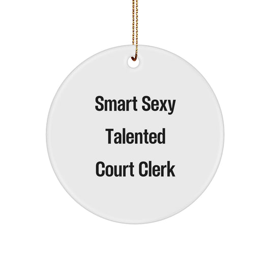 Smart Sexy Talented Court Clerk Circle Ornament, Funny Court Clerk Gifts for Men Women Friends Family, Christmas Unique Gifts from Friends Coworkers, Court Clerk Appreciation Decor - Image 1