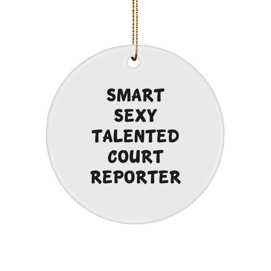 Funny Court Reporter Gifts from Friends, Court Reporter Circle Ornament, Christmas Unique Gifts for Court Reporter, 'Smart Sexy Talented Court Reporter' Quote, White Circle Shaped - Image 1