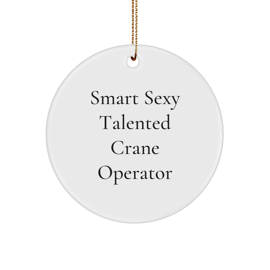 Funny Crane Operator Gifts for Men - 'Smart Sexy Talented' Circle Ornament for Christmas Unique Presents from Friends or Family - Image 1