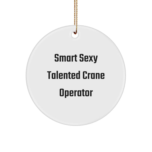 Funny Smart Sexy Crane Operator Christmas Unique Gifts from Friends to Family Circle Ornament - Image 1