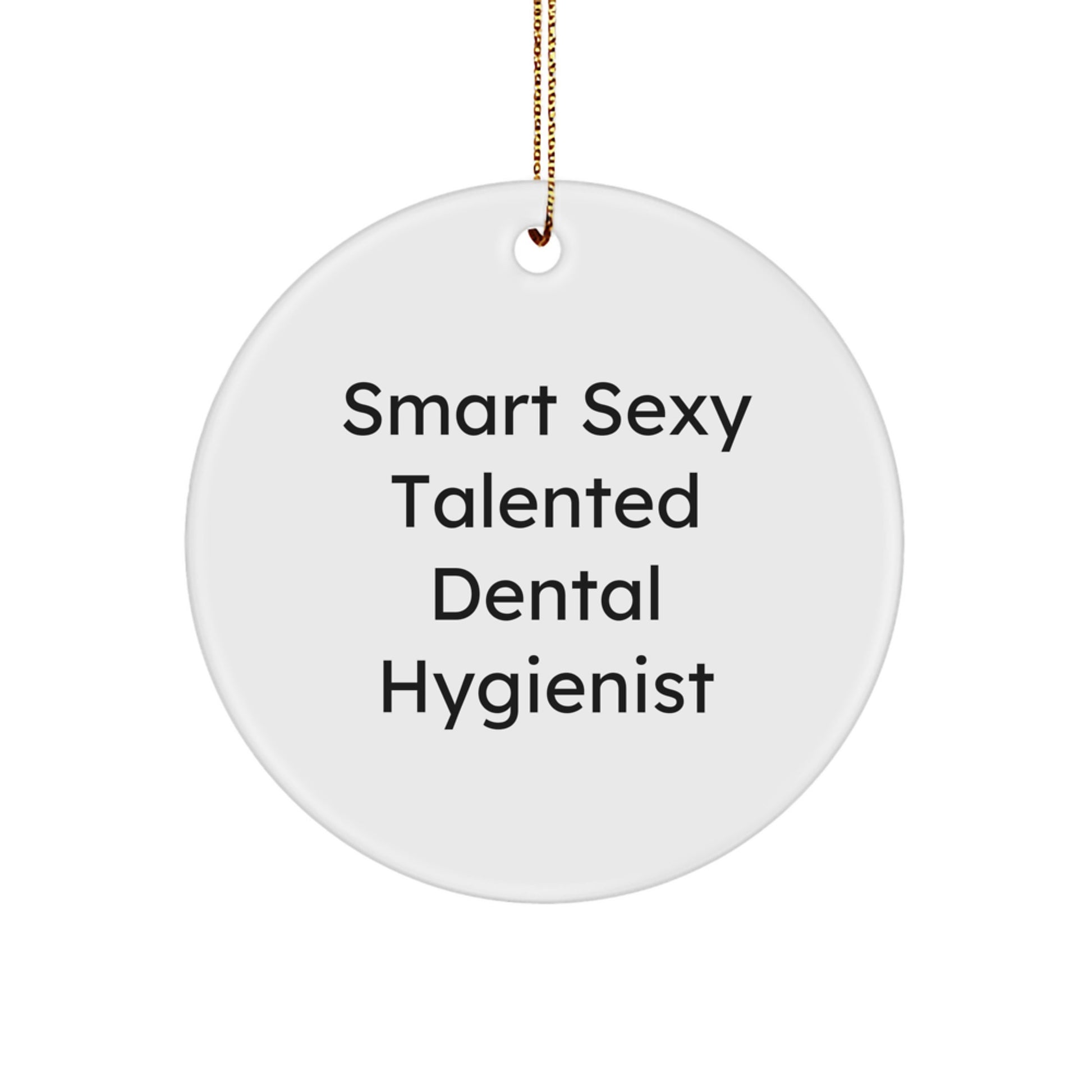 'Smart Sexy Talented', Funny Dental Hygienist Gifts for Women, Christmas Unique Circle Ornaments from Friends, Coworkers, Family - Image 1