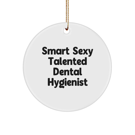 Smart Sexy Talented Dental Hygienist Gifts from Family for Christmas Unique Circle Ornament, Funny Quote for Dental Hygienist Office Decoration - Image 1