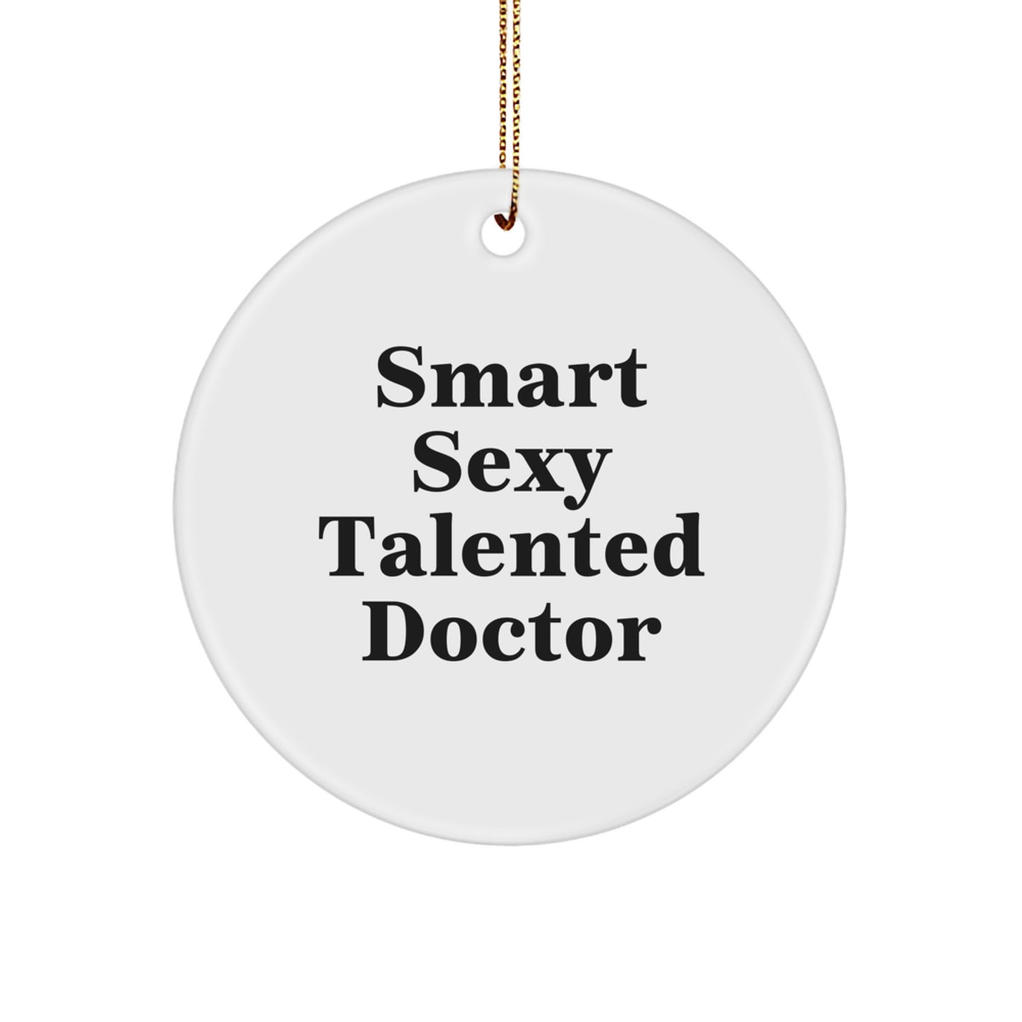 Funny Smart Sexy Talented Doctor Christmas Circle Ornament Gifts from Friends to Doctor Men - Image 1