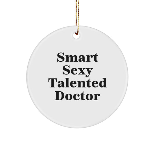 Funny Smart Sexy Talented Doctor Christmas Circle Ornament Gifts from Friends to Doctor Men - Image 1