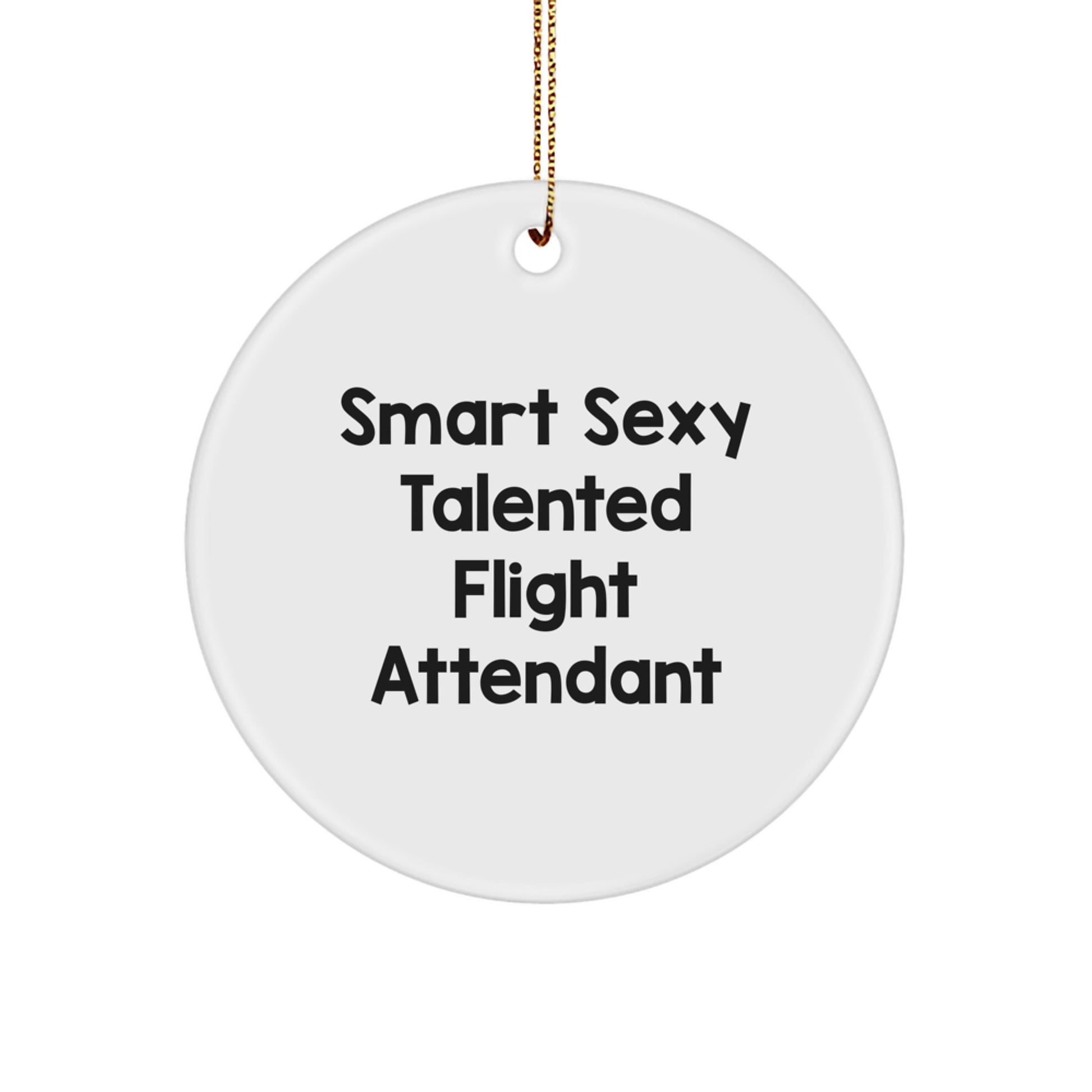 Flight Attendant Gifts from Friends - Smart Sexy Talented Quotes, Circle Ornament, Christmas Decorations - Image 1