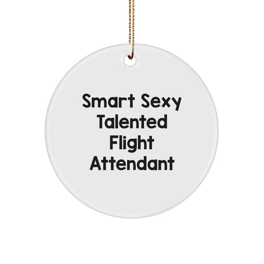 Flight Attendant Gifts from Friends - Smart Sexy Talented Quotes, Circle Ornament, Christmas Decorations - Image 1