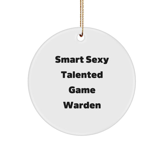 Smart Sexy Talented Game Wardens Christmas Unique Gifts from Friends, Circle Ornament for Men Women Family, Funny Quote - Image 1