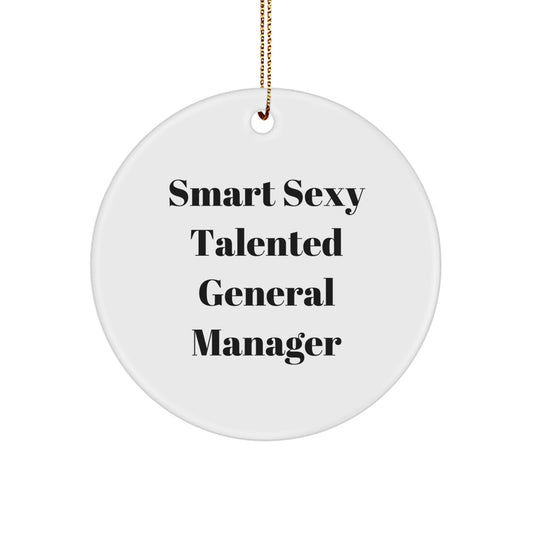Fun 'Smart Sexy Talented General Manager' Circle Ornament Gift for Christmas from Friends and Family - Image 1