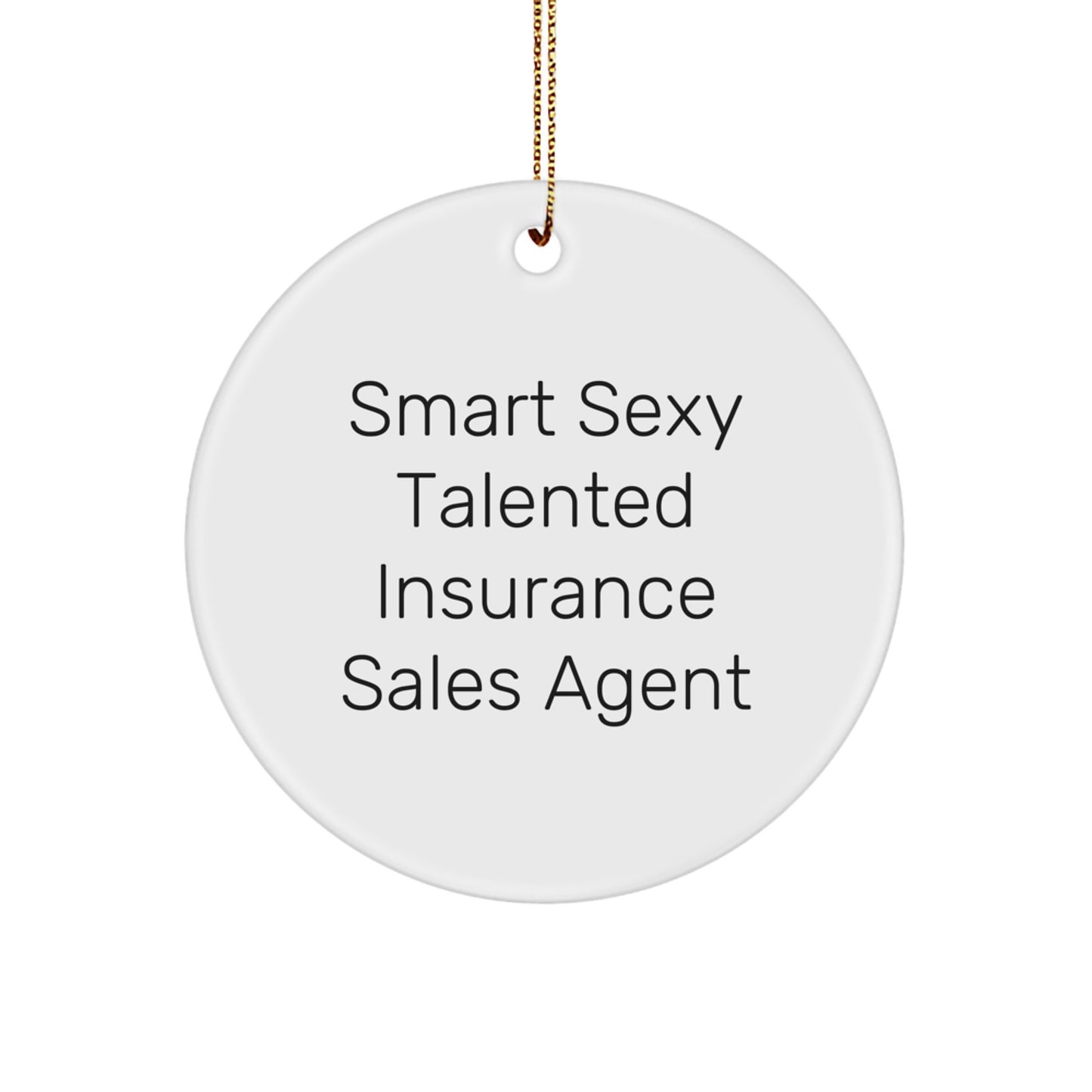 Funny Insurance Sales Agent Gifts from Friends Christmas Unique Circle Ornament - Smart Sexy Talented Quote for Insurance Sales Agent, Christmas Decorations, Circle Ornament - Image 1