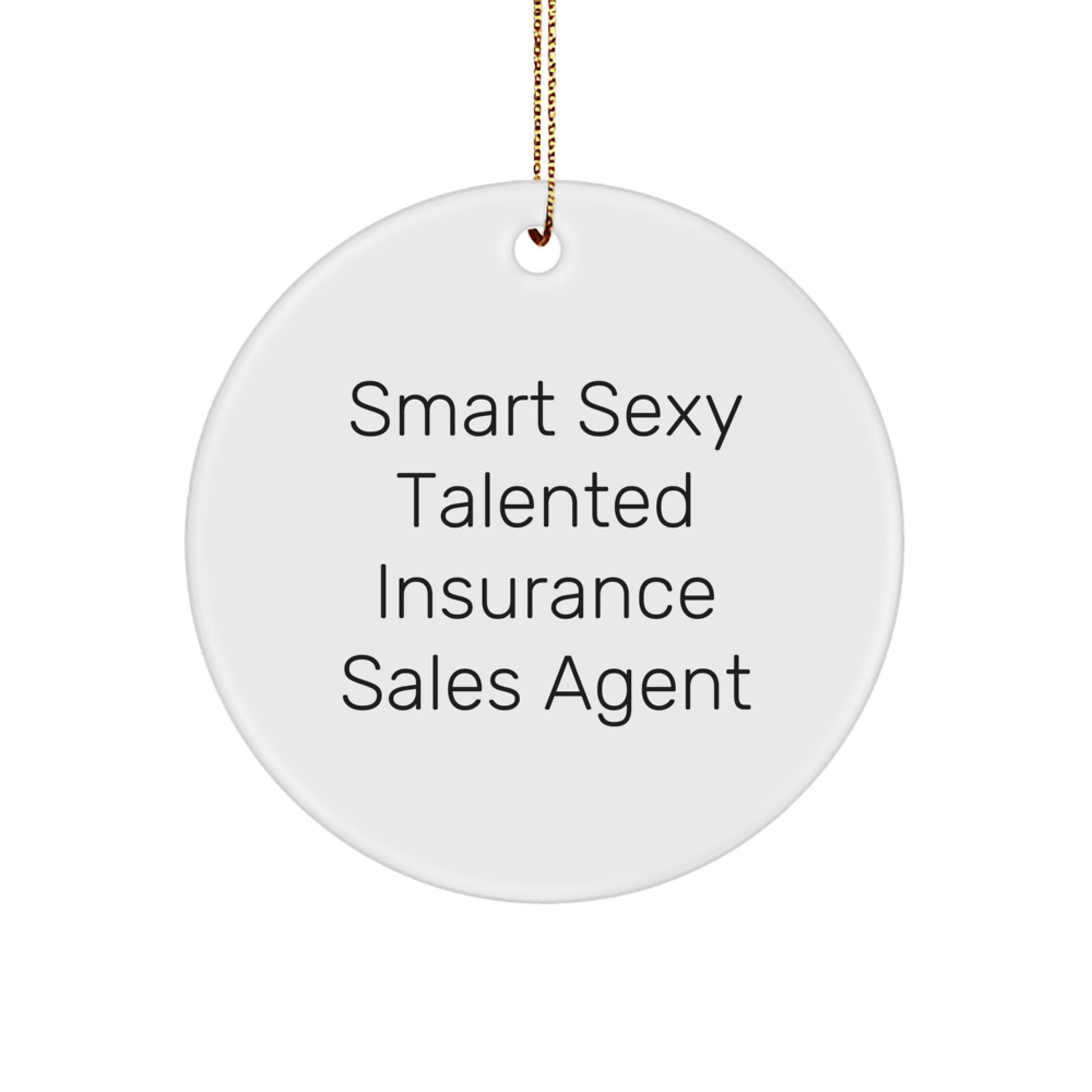 Funny Insurance Sales Agent Gifts from Friends Christmas Unique Circle Ornament - Smart Sexy Talented Quote for Insurance Sales Agent, Christmas Decorations, Circle Ornament - Image 1