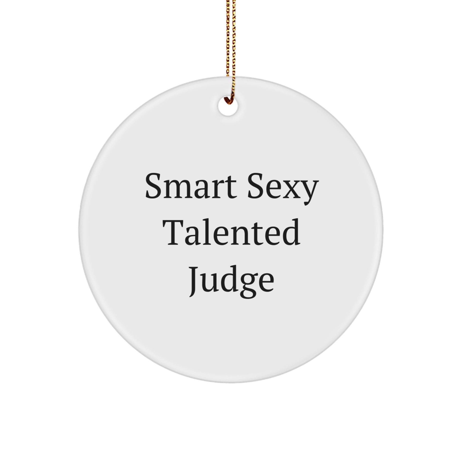 Funny Judge Circle Ornament, Gift for Judge, Smart Sexy Talented Judge, Christmas Unique Gifts from Men, for Women, Friends, Family, Coworkers - Image 1