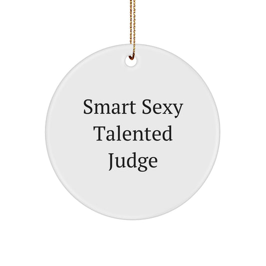 Funny Judge Circle Ornament, Gift for Judge, Smart Sexy Talented Judge, Christmas Unique Gifts from Men, for Women, Friends, Family, Coworkers - Image 1