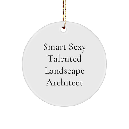 Smart Sexy Talented Landscape Architect Gifts for Him, Funny Christmas Unique Gifts from Friends, Circle Ornament for Landscape Architect - Image 1