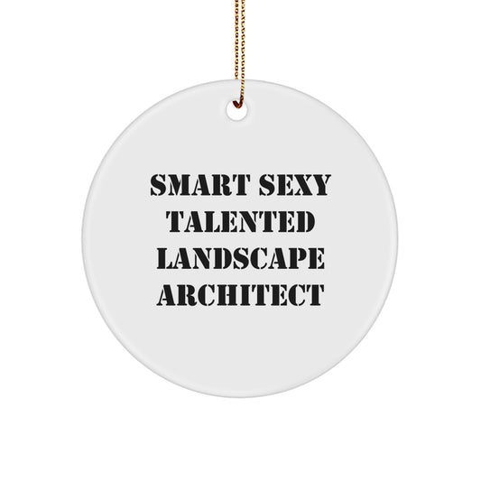 Funny Smart Sexy Talented Landscape Architect Gifts from Men to Friends, Christmas Unique Circle Ornament, Inspirational Landscape Architect Decor, White Circle Shaped MDF with Sublimation - Image 1