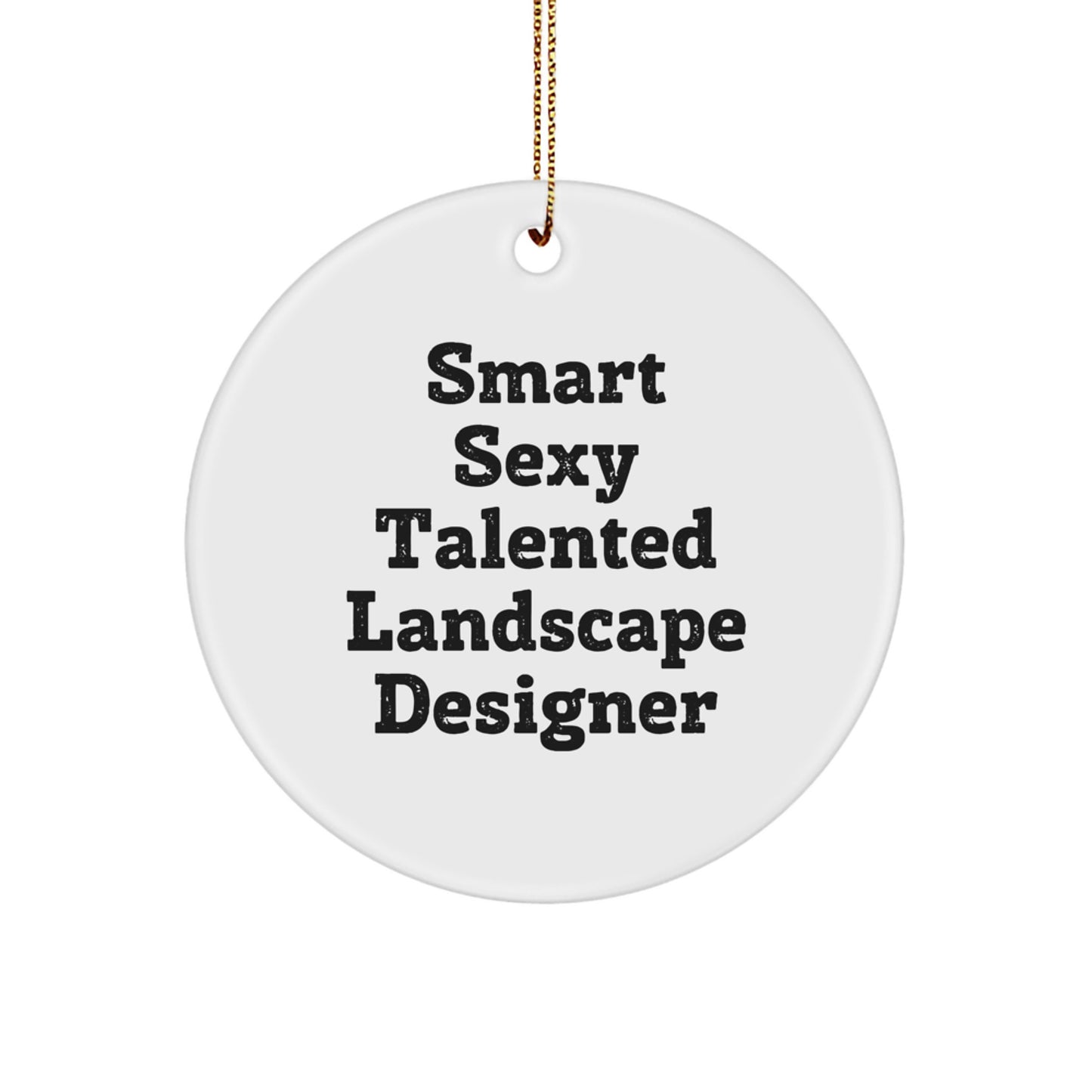 Funny Landscape Designer Gifts from Friends, Christmas Unique Circle Ornament, 'Smart Sexy Talented' White MDF with High Gloss Finish, Perfect for Coworkers or Family - Image 1