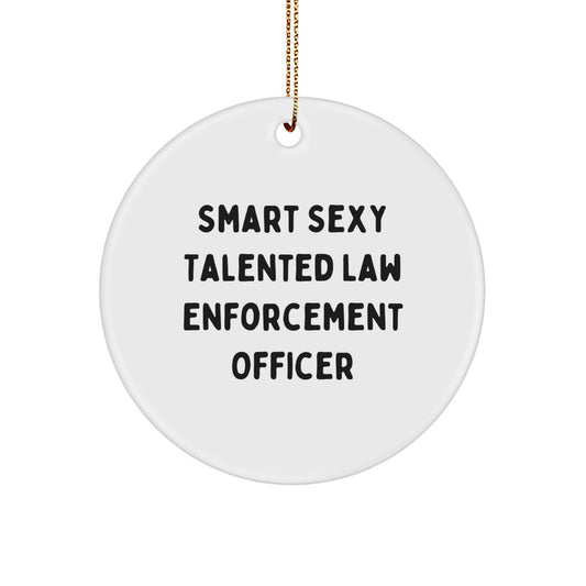 Funny Law Enforcement Officer Gifts from Men, Christmas Unique Decorations for Law Enforcement Officer Friends, 'Smart Sexy Talented Law Enforcement Officer' Circle Ornament - Image 1