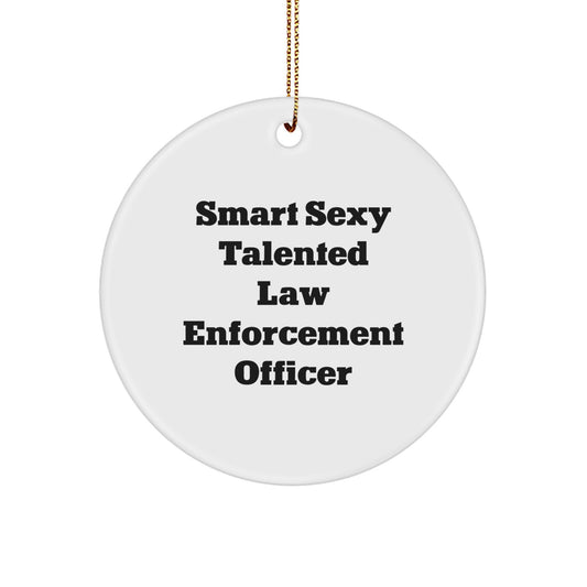 Sexy Law Enforcement Officer Christmas Circle Ornament - Funny Quote - Gifts for Law Enforcement Officer Men - Unique Christmas Decorations from Friends, Family, Coworkers - Image 1