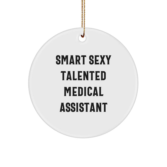 Funny Medical Assistant Gifts for Him - Smart Sexy Talented Medical Assistant Circle Ornament with Gold Cord - Unique Christmas Unique Gifts from Men to Medical Assistant - Image 1