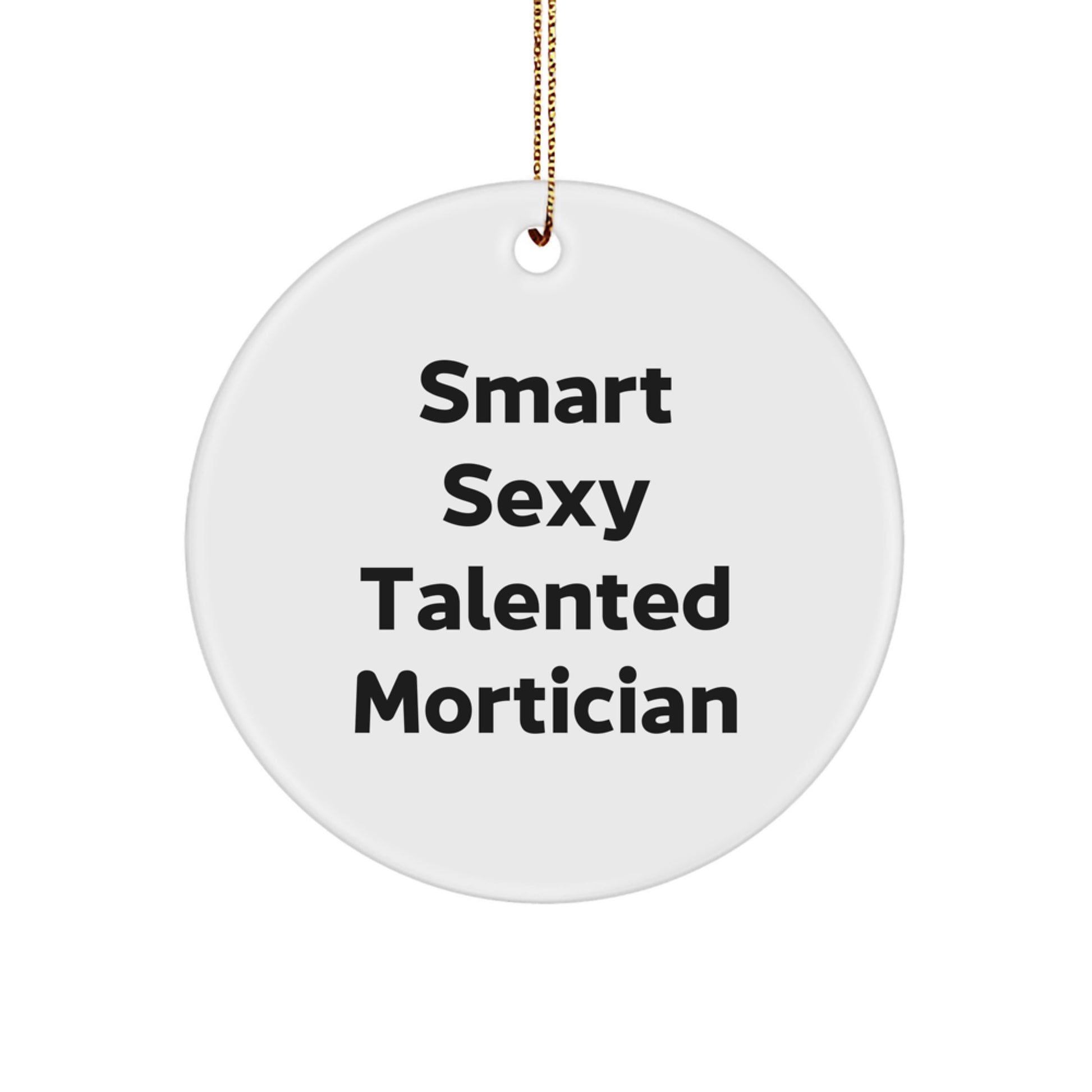 Gifts for Mortician Friends from Family - Smart Sexy Talented Mortician Christmas Circle Ornament - Image 1