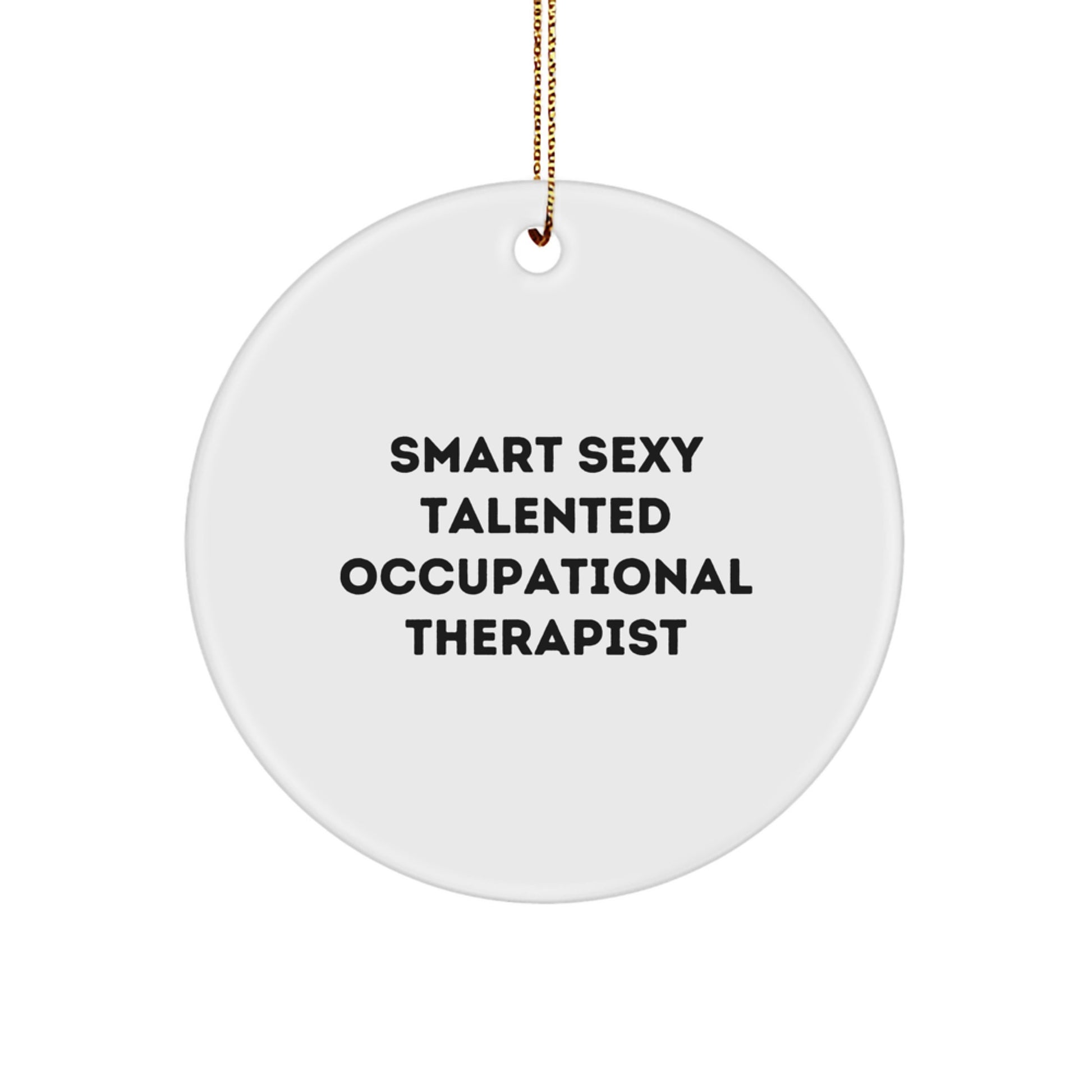 Funny Occupational Therapist Gifts, Smart Sexy Talented Circle Ornament for Christmas, Gifts from Friends to Occupational Therapist - Image 1