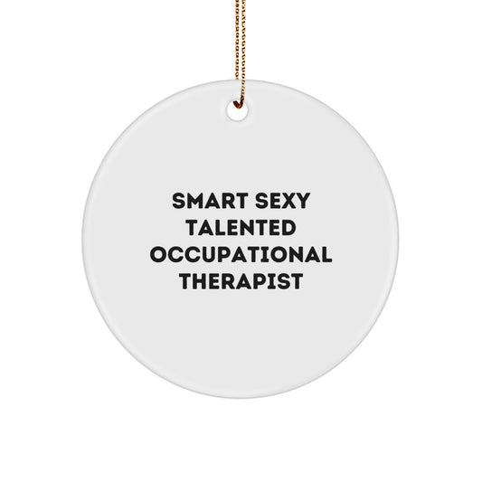 Funny Occupational Therapist Gifts, Smart Sexy Talented Circle Ornament for Christmas, Gifts from Friends to Occupational Therapist - Image 1