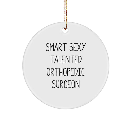 Smart Sexy Talented Orthopedic Surgeon Christmas Unique Gift for Family Friends Coworkers - Image 1