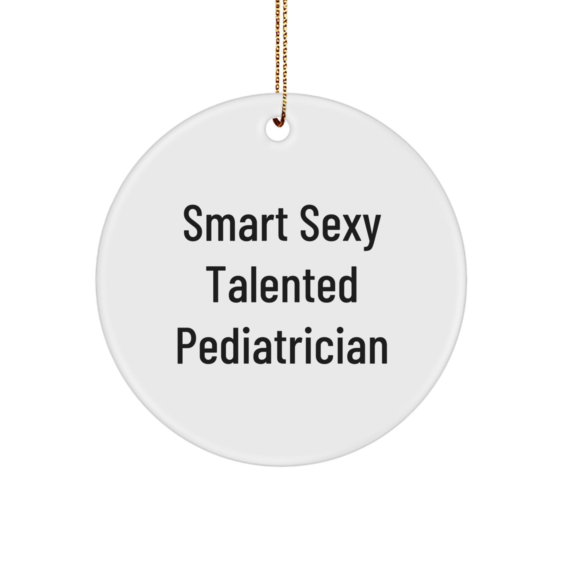 Funny Quote Gifts from Family, Smart Sexy Talented Pediatrician Circle Ornament, Christmas Unique Gifts for Pediatrician - Image 1