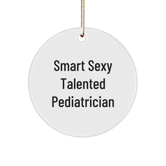 Funny Quote Gifts from Family, Smart Sexy Talented Pediatrician Circle Ornament, Christmas Unique Gifts for Pediatrician - Image 1
